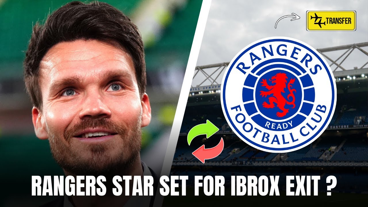 RANGERS STAR SET FOR IBROX EXIT IN MASSIVE TRANSFER ? | Gers Daily