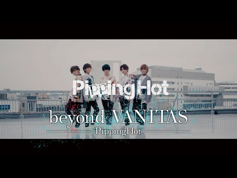 Pipping Hot - beyond VANITAS