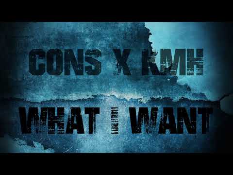 CONS x KMH - What I Want