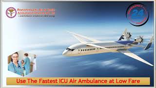 Take the Benefit of ICU Air Ambulance Service in Delhi or Patna at Low Cost