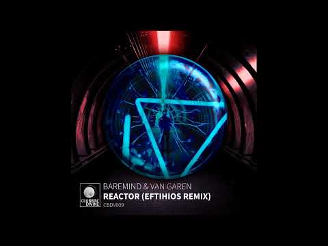 Baremind, Van Garen - Reactor (Eftihios Remix)
