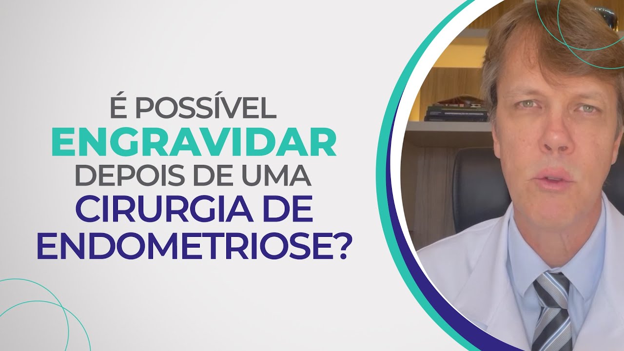 É POSSÍVEL ENGRAVIDAR APÓS A CIRURGIA DA ENDOMETRIOSE?