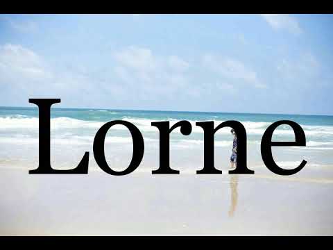 How To Pronounce Lorne🌈🌈🌈🌈🌈🌈Pronunciation Of Lorne