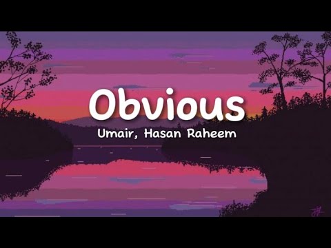Umair, Hasan Raheem - Obvious (lyrics)