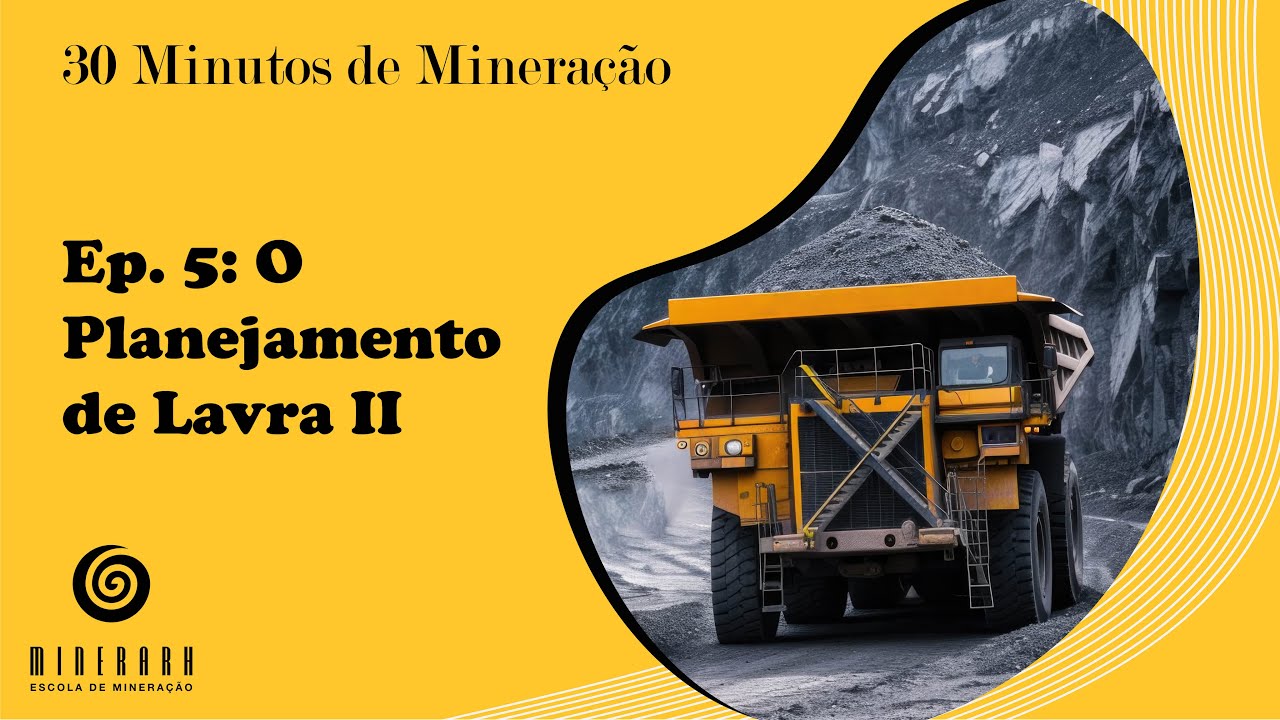 30 Minutos de Mineração/Ep. 5 - O Planejamento de Lavra II