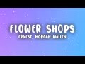 ERNEST Flower Shops Lyrics Ft Morgan Wallen