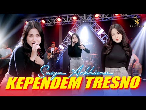 Sasya Arkhisna - KEPENDEM TRESNO | Santara (Official Music Live)