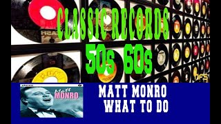 MATT MONRO - WHAT TO DO