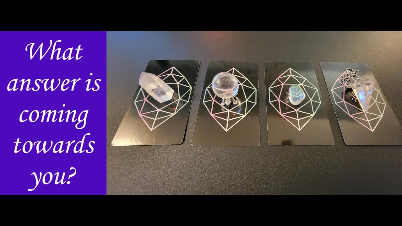 PICK A CARD: What answer is coming towards you?