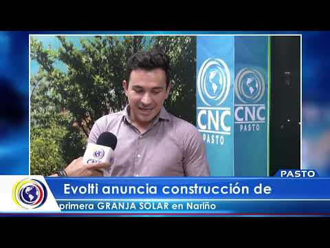 #CNCNoticiasPasto-Al cierre| Evolti anuncia construcción de primera Granja Solar en Nariño