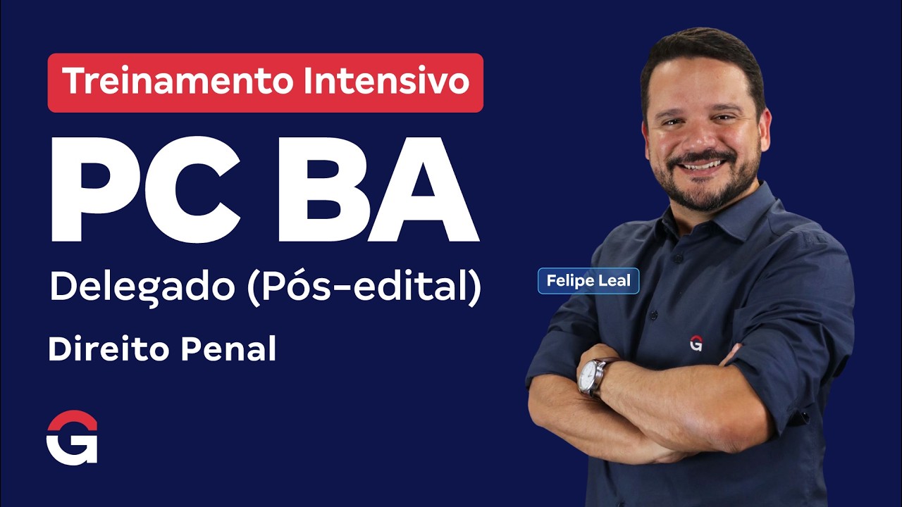 Treinamento Intensivo PC BA | Delegado - Direito Penal com Felipe Leal