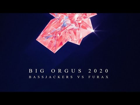 Bassjackers vs. Furax - Big Orgus 2020 (Extended Mix)