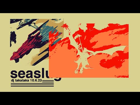DJ TAKATAKA - seaslug