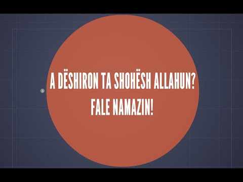 A DËSHIRON TA SHOHËSH ALLAHUN? FALE NAMAZIN!