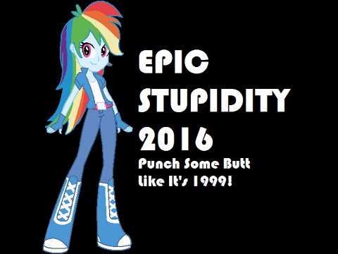 Epic Stupidity 2016 episode 6: Punch Some Butt Like It's 1999!