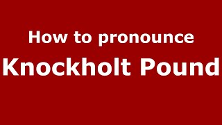 How to pronounce Knockholt Pound