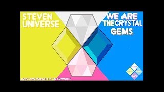 SU | We Are The Crystal Gems Change Your Mind Version