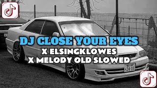 Download lagu DJ CLOSE YOUR EYES X ELSINGKLOWE SLOWED VIRAL TIKTOK! FYP DIAN REAL mp3