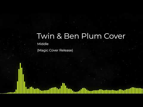 Middle (Twin & Ben Plum Cover) (Magic Cover Release)
