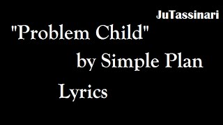 Problem Child - Simple Plan - Lyrics
