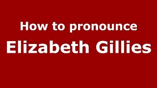 How to pronounce Elizabeth Gillies