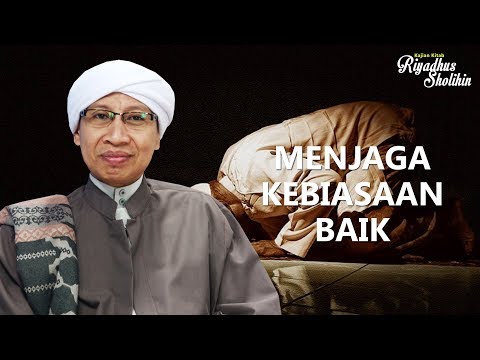 Menjaga Kebiasaan Baik | Buya Yahya | Kitab Riyadus Sholihin | 26 Feb 2017