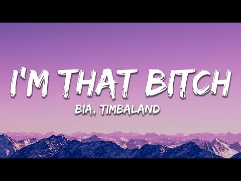 BIA, Timbaland - I'M THAT BITCH (Lyrics)