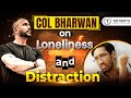 Feeling Lonely Distracted Col Rajeev Bharwan On Loneliness Distraction Tathastu ICS