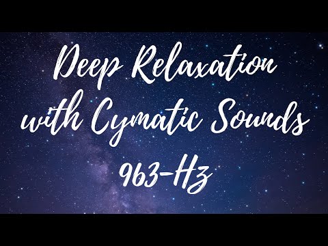 Experience Deep Relaxation with Healing Cymatic Sounds | 963-Hz Pineal Gland Activation