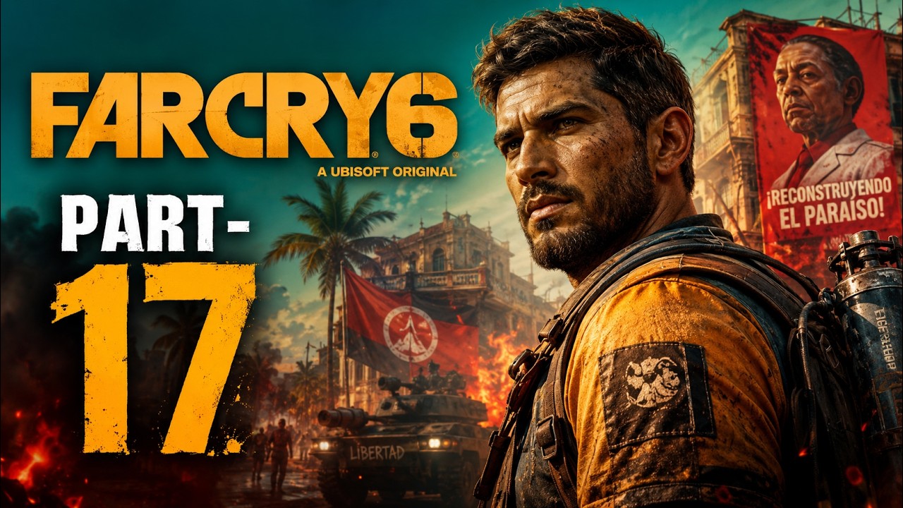 FAR CRY 6 Gameplay Walkthrough Part 17 | High-Risk Mission & Intense Combat