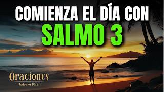 Oración de la Mañana con el SALMO 3 | Poderosa Oración de CONFIANZA Y PROTECCIÓN EN DIOS