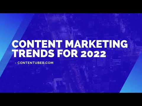 Content Marketing Trends for 2022
