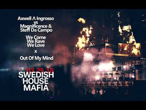 Axwell Λ Ingrosso vs Magnificence & Steff Da Campo - We Come We Rave We Love x Out Of My Mind