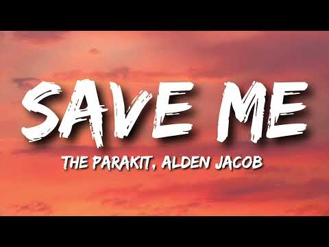 The Parakit - Save Me (Lyrics) ft. Alden Jacob