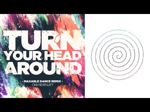 Only Seven Left - Turn Your Head Around (Remix) [Official Lyrics video]