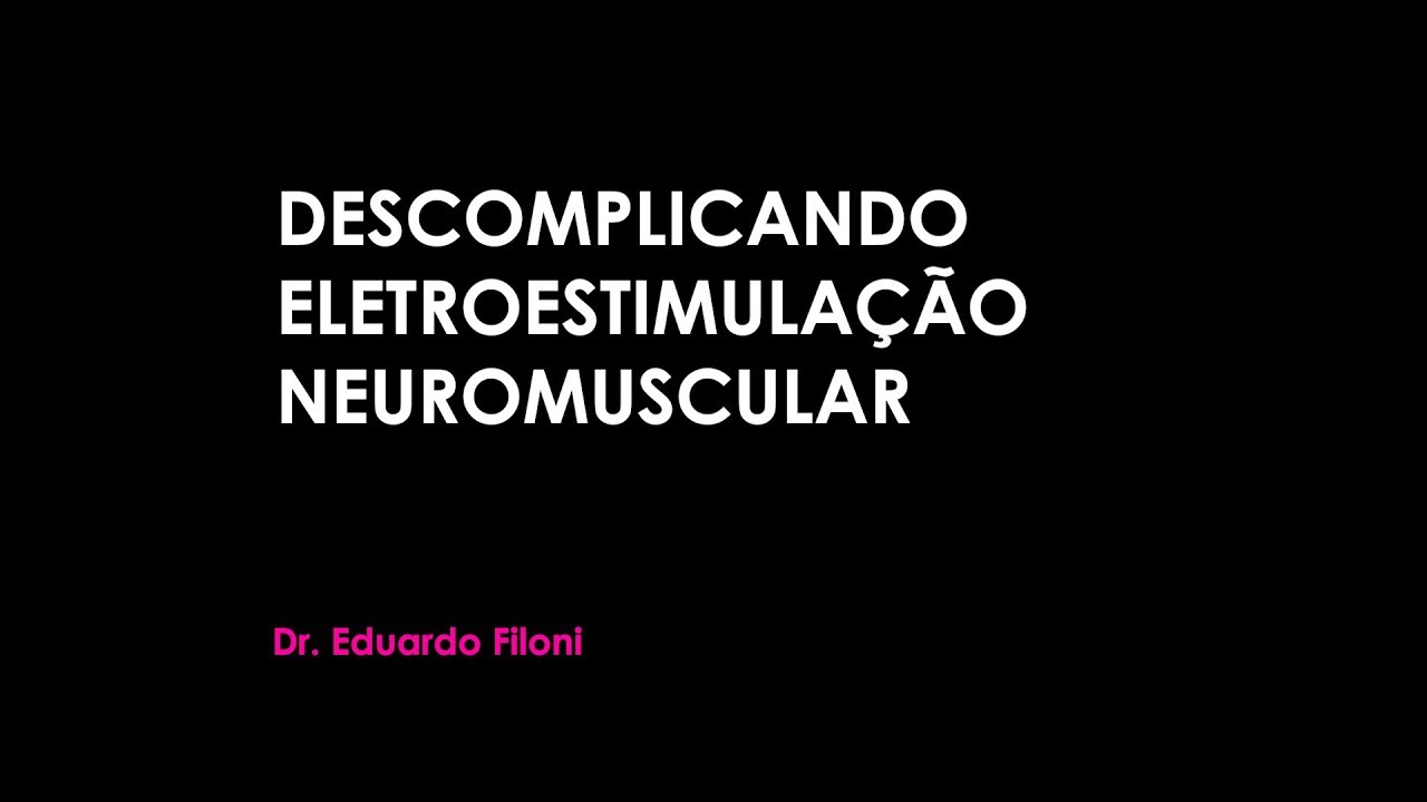 PALESTRA DESCOMPLICANDO ELETROESTIMULAÇÃO NEUROMUSCULAR