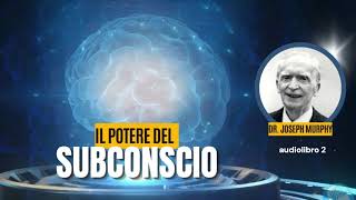 Il Potere del Subconscio - Joseph Murphy (audiobook 2)