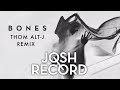 Josh Record | Bones - (Thom alt-J ∆ Remix) 