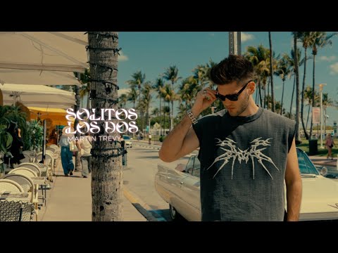 Martin Trevy - Solitos Los Dos (Official Video)