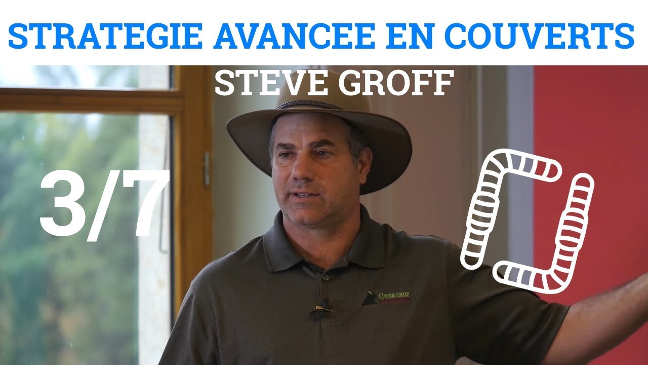 3/7 - Stratégie Avancée en Couverts Végétaux - Choix Techniques - Steve GROFF