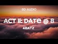 4Batz Act Ii Date 8 8D Audio I Ll Come And Slide By 8pm
