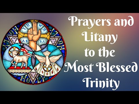 Prayers and Litany to the Most Blessed Trinity-Feast is Sunday after Pentecost