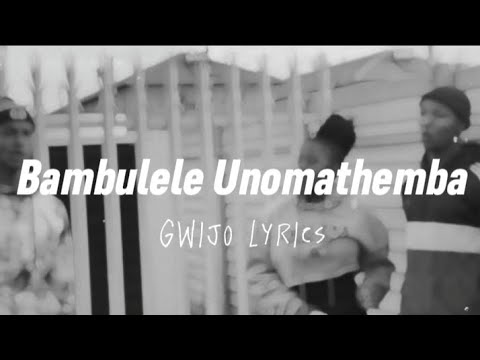 Asoze Ndixole/Unomathemba [Gwijo] | LYRICS