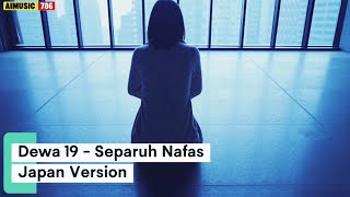 Download lagu Dewa 19 - Separuh Nafas (Japan Version) mp3 Download lagu Dewa 19 - Separuh Nafas (Japan Version) mp3