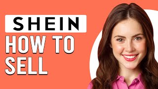 How To Sell On SHEIN (How Can I Sell My Product On SHEIN?)