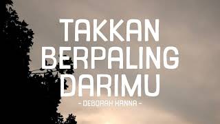 Download lagu deborah hanna - takkan berpaling darimu - pop lirik mp3 Download lagu deborah hanna - takkan berpaling darimu - pop lirik mp3