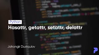 #29 hasattr, getattr, setattr, delattr