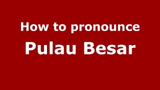 How to pronounce Pulau Besar