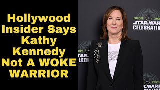 Hollywood Insider Claims Kathleen Kennedy  Is NOT a WOKE WARRIOR