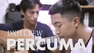 Download lagu Percuma - dxh crew (cover putra damopolii, irfan yusuf) mp3